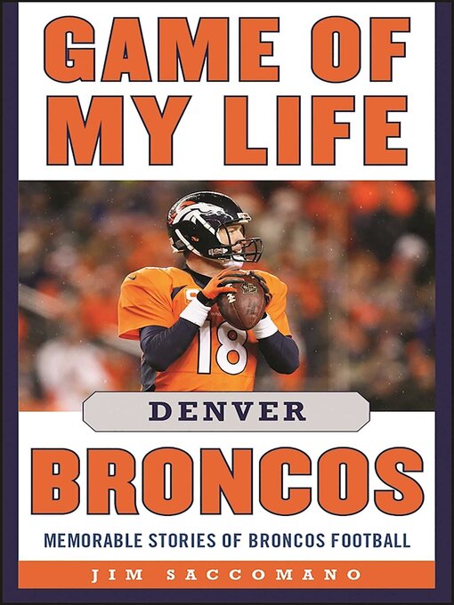 Title details for Game of My Life Denver Broncos by Jim Saccomano - Available
